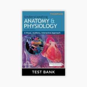 Understanding Anatomy & Physiology A Visual, Auditory, Interactive Approach 4th Edition Thompson Test Bank