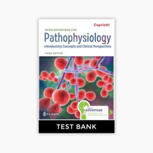 Davis Advantage for Pathophysiology Introductory Concepts and Clinical Perspectives Capriotti 3rd Edition Test Bank