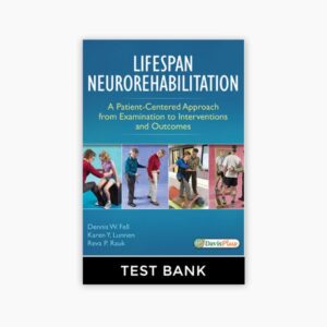 Lifespan Neurorehabilitation A Patient Centered Approach from Examination to Interventions and Outcomes 1st Edition Fell Lunnen Rauk Test Bank